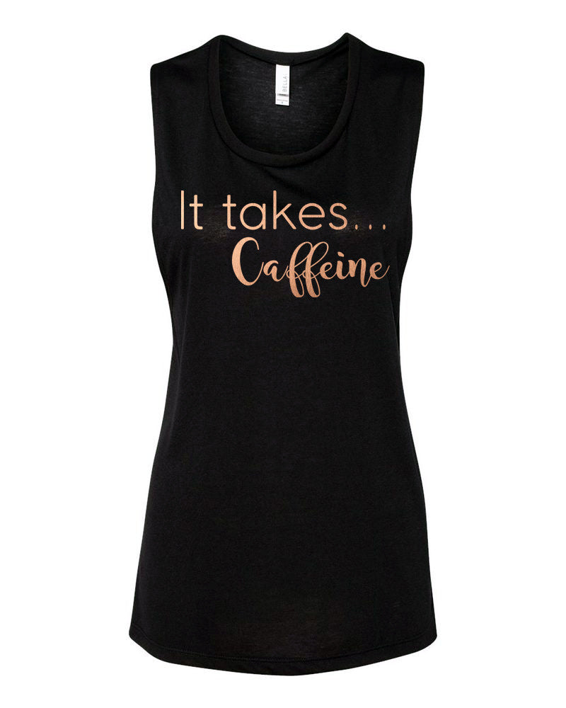 Black Muscle Tank with Rose Gold "It Takes Caffeine" - Us+Four