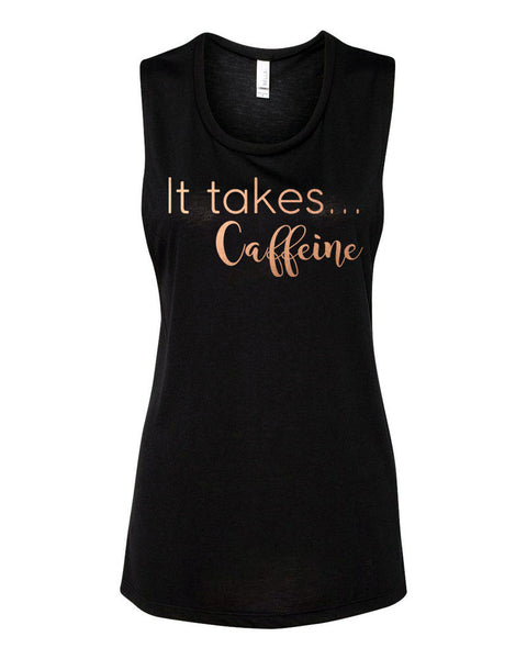 Black Muscle Tank with Rose Gold "It Takes Caffeine" - Us+Four