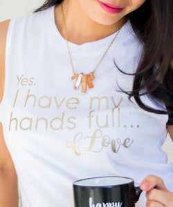 White Muscle Tank - Rose Gold "Hands Full of Love"