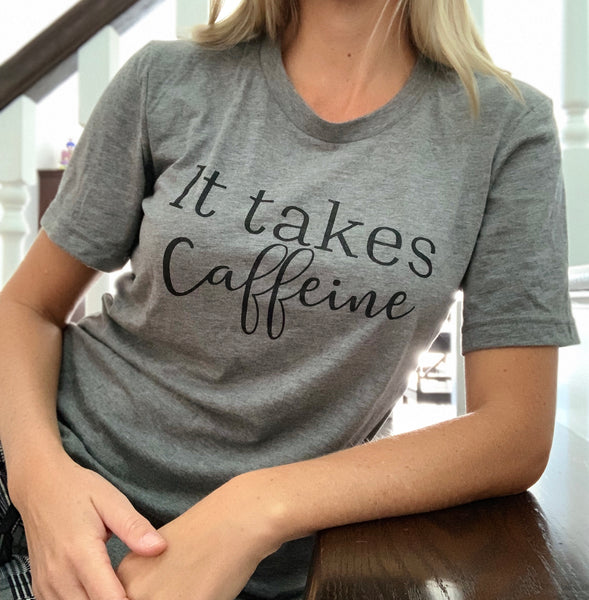Gray "It Takes Caffeine" Tee - Shop Happy Mama 